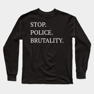 Stop police brutality against racism Long Sleeve T-Shirt